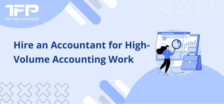 Hire an Accountant for High-Volume Accounting Work
